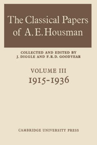 The Classical Papers of A. E. Housman: Volume 3, 1915-1936