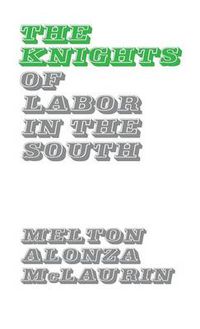 Cover image for The Knights of Labor in the South