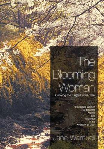 Cover image for The Blooming Woman - Growing the King's Divine Tree