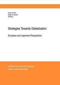 Cover image for Strategies Towards Globalisation: European and Japanese Perspectives