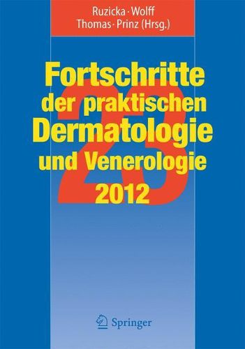 Cover image for Fortschritte Der Praktischen Dermatologie Und Venerologie 2012: Vortrage Und Dia-Klinik (R) Der 23. Fortbildungswoche 2012. Fortbildungswoche Fur Prakt