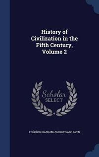 Cover image for History of Civilization in the Fifth Century; Volume 2