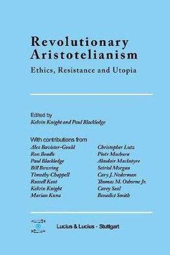 Revolutionary Aristotelianism: Ethics, Resistance and Utopia