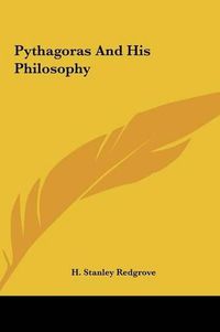 Cover image for Pythagoras and His Philosophy Pythagoras and His Philosophy