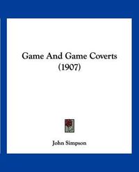 Cover image for Game and Game Coverts (1907)