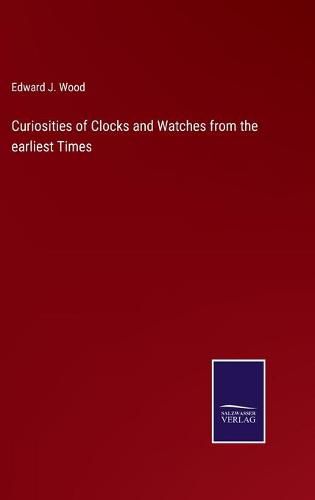 Cover image for Curiosities of Clocks and Watches from the earliest Times
