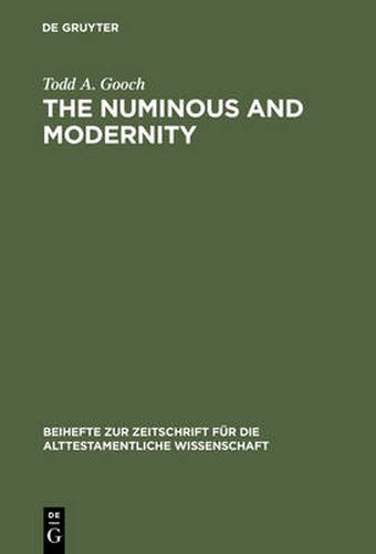 The Numinous and Modernity: An Interpretation of Rudolf Otto"s Philosophy of Religion