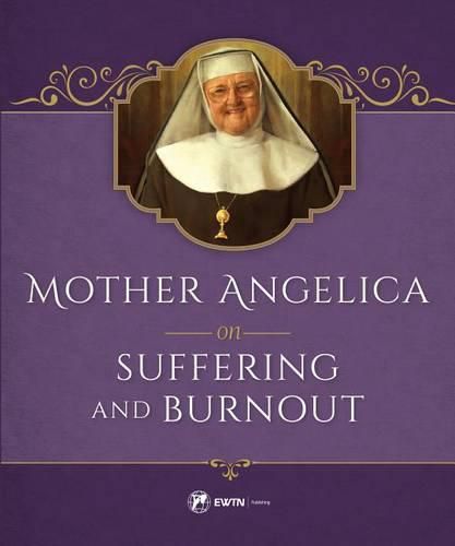 Cover image for Mother Angelica on Suffering and Burnout