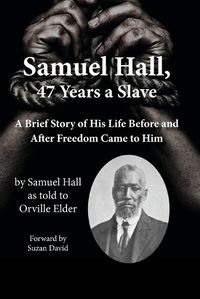 Cover image for Samuel Hall, 47 Years a Slave