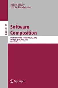 Cover image for Software Composition: 9th International Conference, SC 2010, Malaga, Spain, July 1-2, 2010. Proceedings