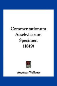 Cover image for Commentationum Aeschylearum Specimen (1819)