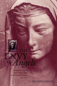 Cover image for The Envy of Angels: Cathedral Schools and Social Ideals in Medieval Europe, 95-12