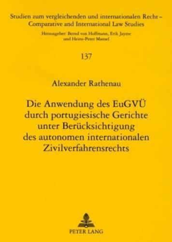 Die Anwendung Des Eugvue Durch Portugiesische Gerichte Unter Beruecksichtigung Des Autonomen Internationalen Zivilverfahrensrechts