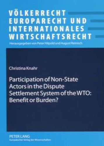 Cover image for Participation of Non-state Actors in the Dispute Settlement System of the WTO: Benefit or Burden?