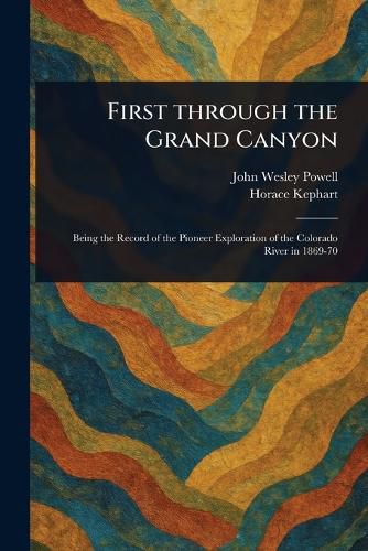 Cover image for First Through the Grand Canyon