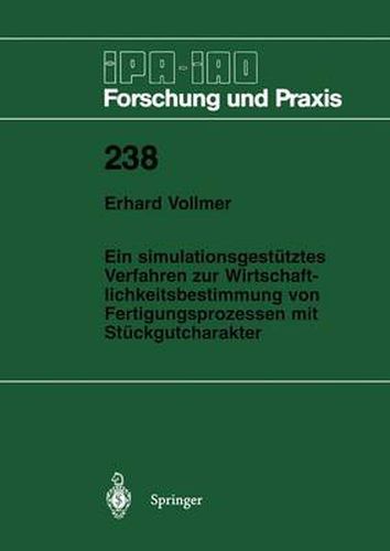 Cover image for Ein simulationsgestutztes Verfahren zur Wirtschaftlichkeitsbestimmung von Fertigungsprozessen mit Stuckgutcharakter