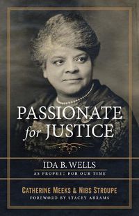 Cover image for Passionate for Justice: Ida B. Wells as Prophet for Our Time