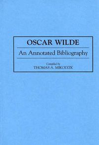 Cover image for Oscar Wilde: An Annotated Bibliography