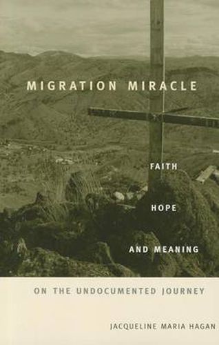 Cover image for Migration Miracle: Faith, Hope, and Meaning on the Undocumented Journey