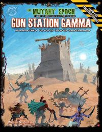 Cover image for Gun Station Gamma: Adventure TME-4 for The Mutant Epoch Role Playing Game