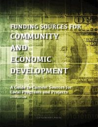Cover image for Funding Sources for Community and Economic Development: A Guide to Current Sources for Local Programs and Projects