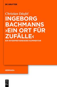Cover image for Ingeborg Bachmanns 'Ein Ort Fur Zufalle': Ein Interpretierender Kommentar