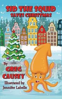 Cover image for Sid the Squid Saves Christmas