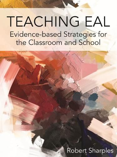 Cover image for Teaching EAL: Evidence-based Strategies for the Classroom and School