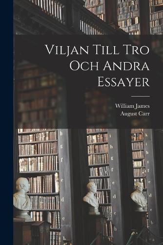 Cover image for Viljan Till Tro Och Andra Essayer