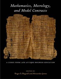 Cover image for Mathematics, Metrology, and Model Contracts: A Codex From Late Antique Business Education (P.Math.)