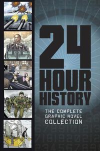 Cover image for 24 Hour History: The Complete Graphic Novel Collection