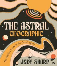 Cover image for The Astral Geographic
