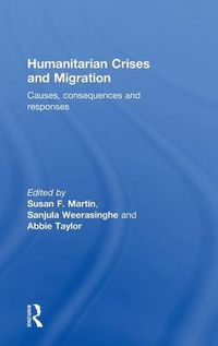 Cover image for Humanitarian Crises and Migration: Causes, Consequences and Responses