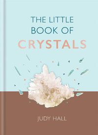 Cover image for The Little Book of Crystals: Crystals to attract love, wellbeing and spiritual harmony into your life