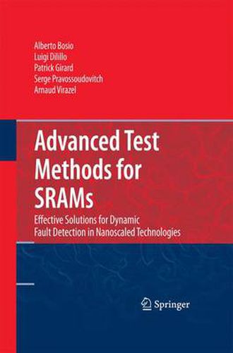 Cover image for Advanced Test Methods for SRAMs: Effective Solutions for Dynamic Fault Detection in Nanoscaled Technologies