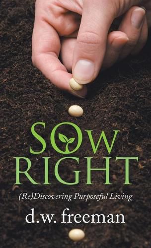 Cover image for Sow Right: (Re)Discovering Purposeful Living