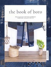 Cover image for The Book of Boro: Techniques and patterns inspired by traditional Japanese textiles