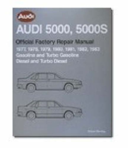 Cover image for Audi 5000S, 5000CS Official Factory Repair Manual 1984-1988: Gasoline, Turbo and Turbo Diesel, Including Wagon and Quattro