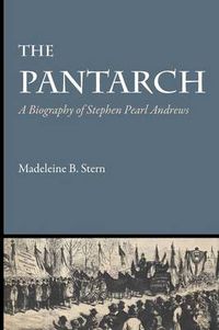 Cover image for The Pantarch: A Biography of Stephen Pearl Andrews
