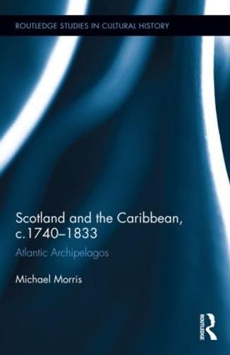 Cover image for Scotland and the Caribbean, c.1740-1833: Atlantic Archipelagos