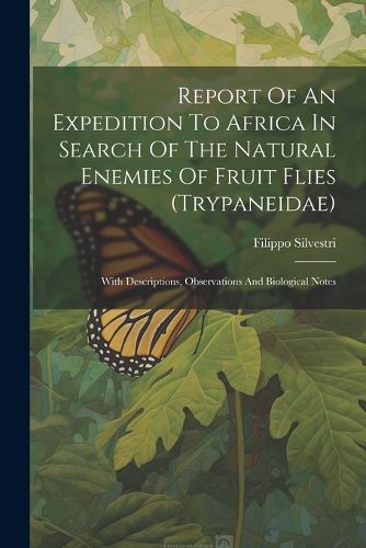 Cover image for Report Of An Expedition To Africa In Search Of The Natural Enemies Of Fruit Flies (trypaneidae)