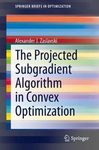 Cover image for The Projected Subgradient Algorithm in Convex Optimization