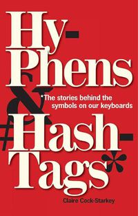 Cover image for Hyphens & Hashtags*: *The Stories behind the symbols on our keyboard