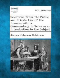 Cover image for Selections from the Public and Private Law of the Romans with a Commentary to Serve as an Introduction to the Subject