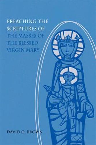 Cover image for Preaching the Scriptures of the Masses of the Blessed Virgin Mary