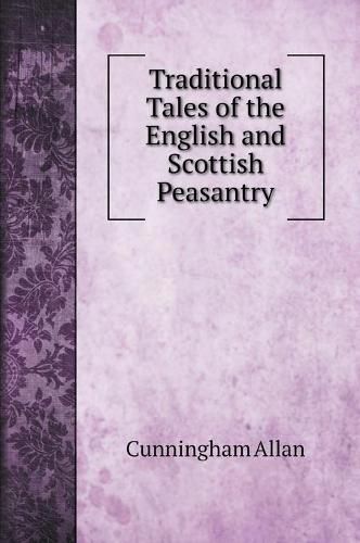 Cover image for Traditional Tales of the English and Scottish Peasantry