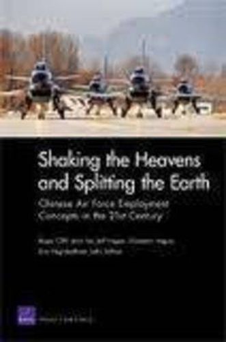 Shaking the Heavens and Splitting the Earth: Chinese Air Force Employment Concepts in the 21st Century