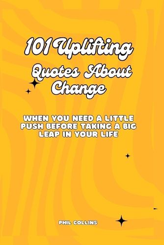 101 Uplifting Quotes About Change