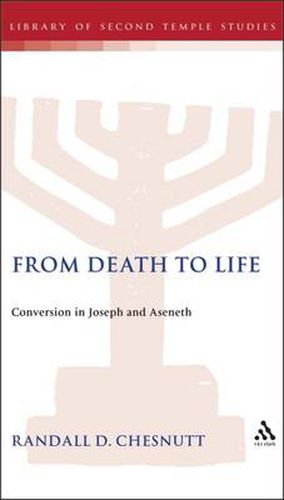 Cover image for From Death to Life: Conversion in Joseph and Aseneth