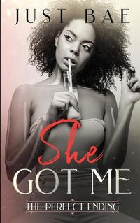 Cover image for She Got Me: The Perfect Ending